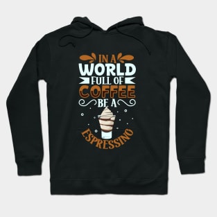 Be an Espressino - coffee lover Hoodie